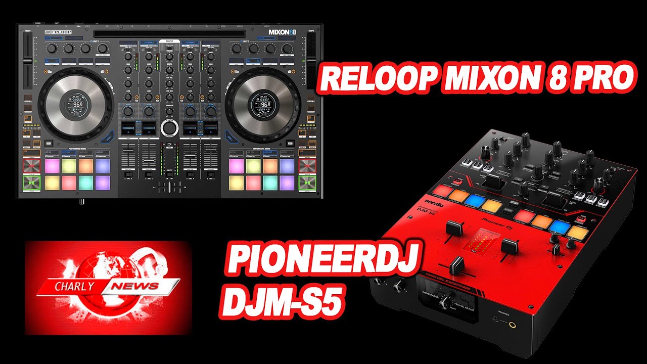 PIONEERDJ DJM-S5 Y RELOOP MIXON8 PRO (CHARLY NEWS)