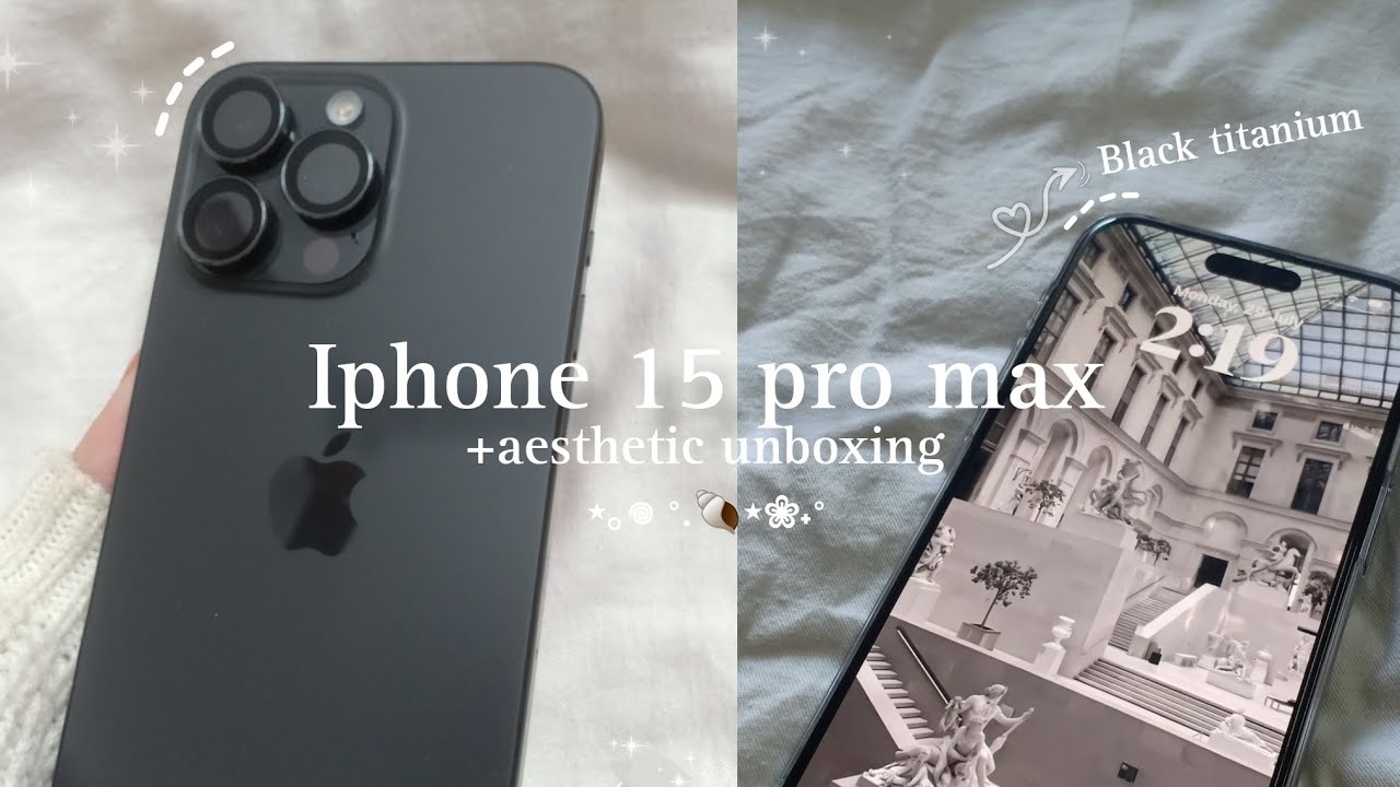 ⋆˚✧˖iphone 15 pro max(black titanium) ||📦 aesthetic unboxing//set-up + accessories ⋆｡𖦹 °.