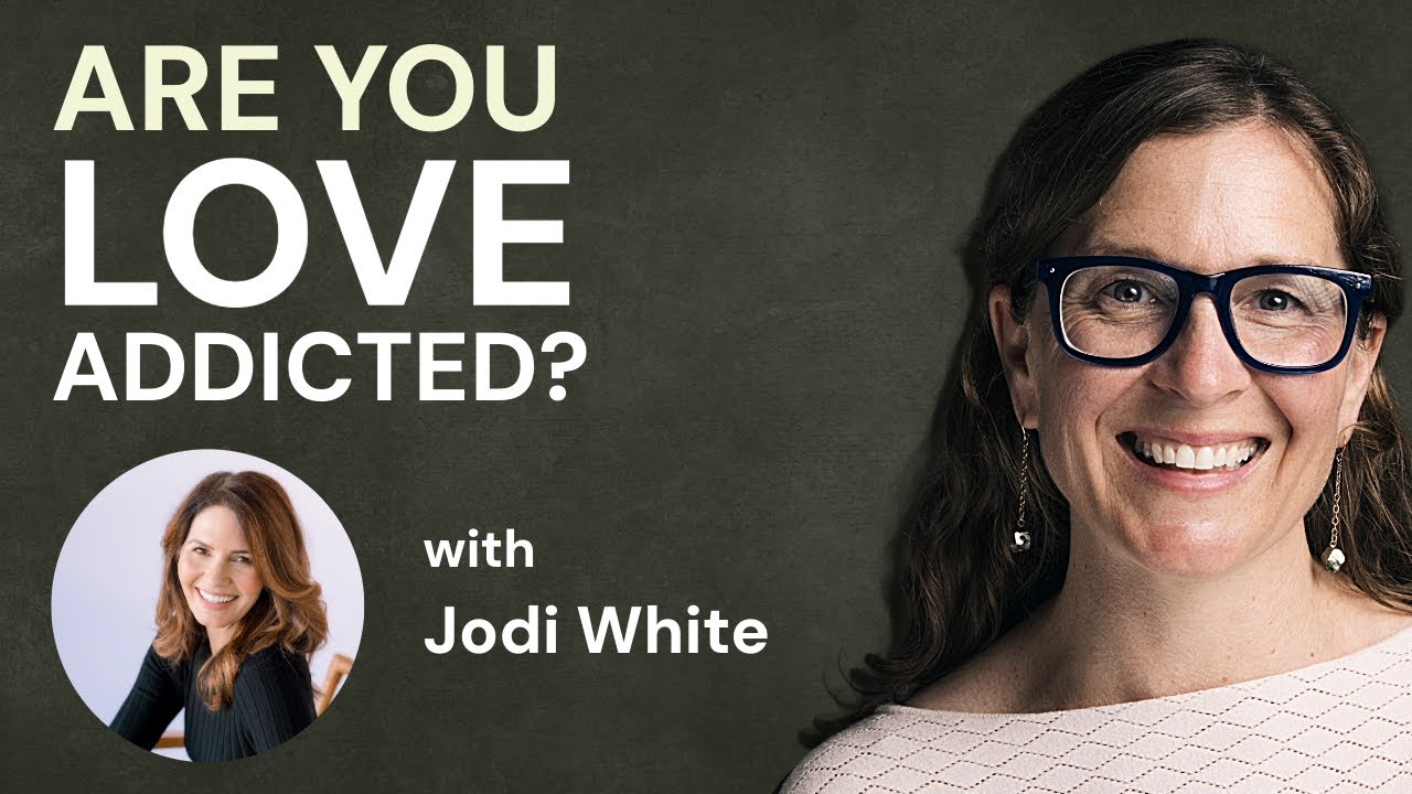 Are You Love Addicted? with Jodi White