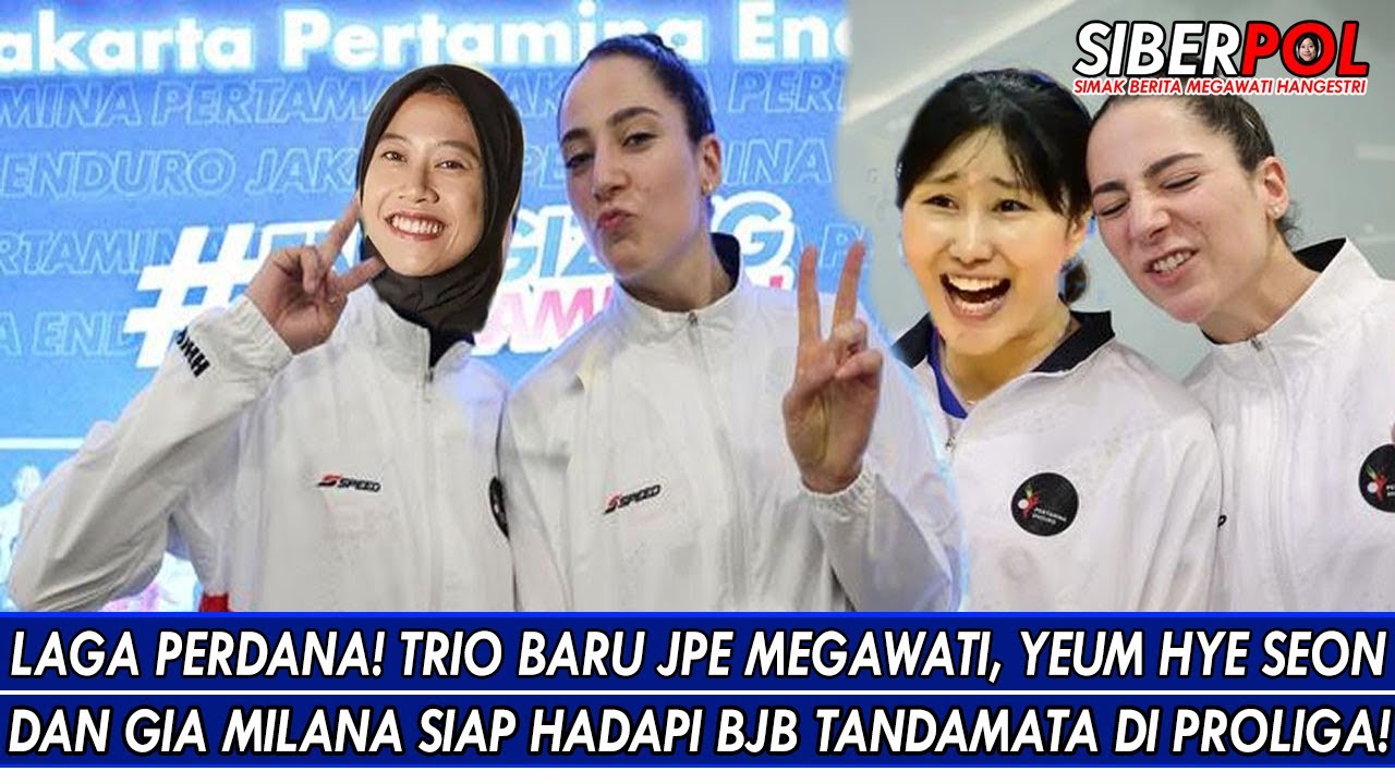 LAGA PERDANA🔥TRIO BARU JPE MEGAWATI, YEUM HYE SEON & GIA MILANA SIAP HADAPI BJB TANDAMATA DI PROLIGA