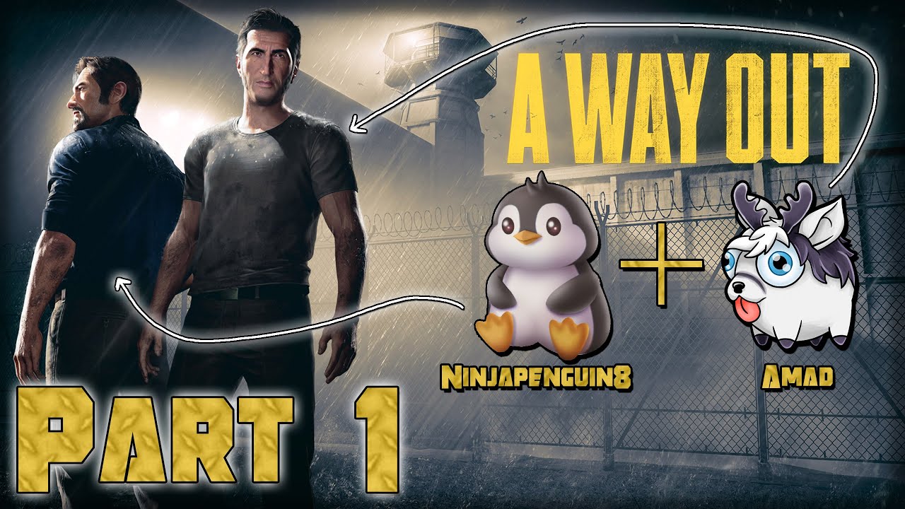 A Way Out - Amad & Ninjapenguin - Part 1