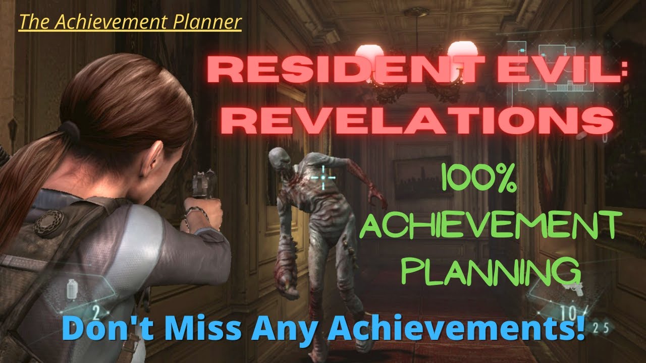Resident Evil: Revelations - 100% Achievement Planning -DON'T MISS ANY ACHIEVEMENTS!