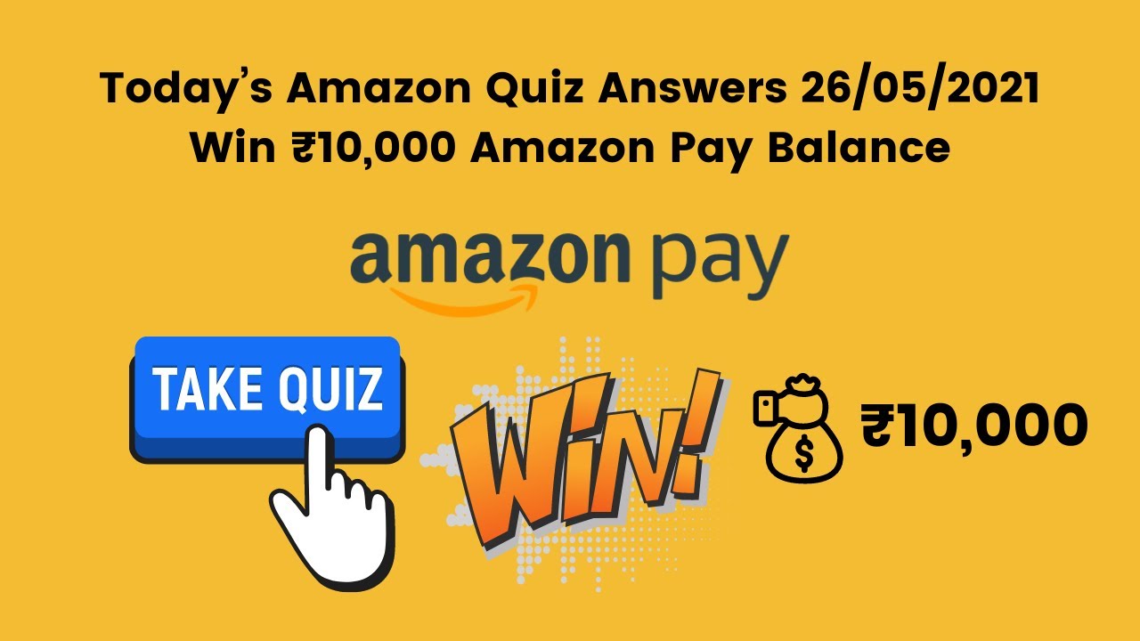 Win 10000 Amazon Pay Balance - Amazon Quiz Today Answers 26/05/2021