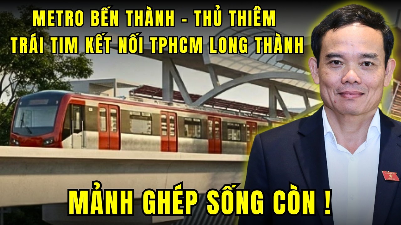 Metro Bến Thành Thủ Thiêm – Chìa khóa chiến lược mở đường tới Sân bay Long Thành !