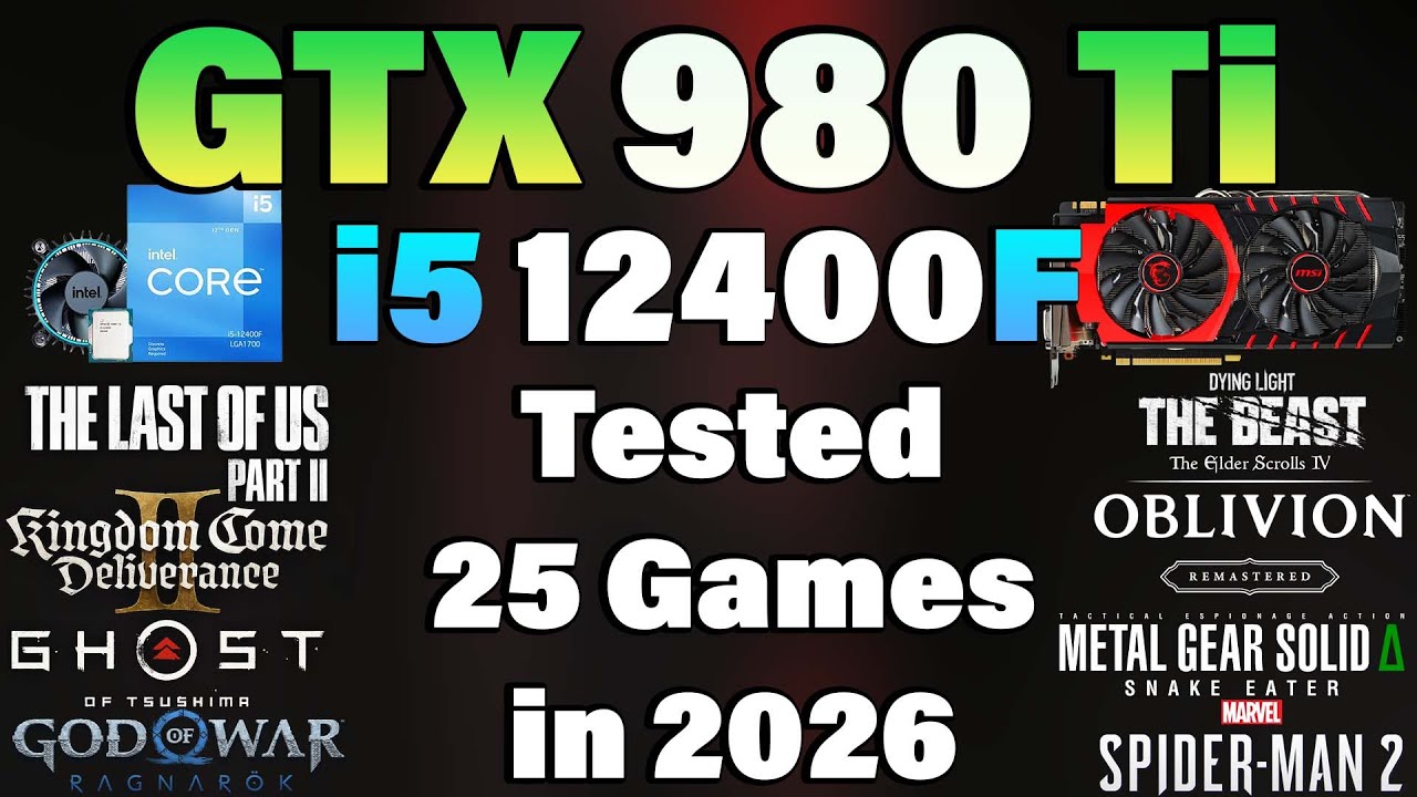 GTX 980 Ti + i5 12400F | Tested 25 Games in 2026 | GTX 980 Ti Gaming Test