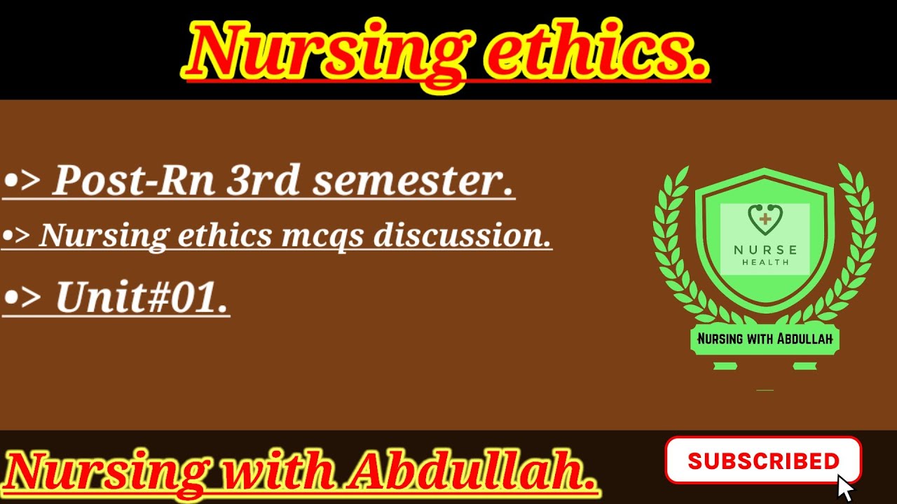 Nursing ethics unitwise discussion| Post-Rn 3rd semester| Unit#01 | nursing ethics mcqs in urdu|