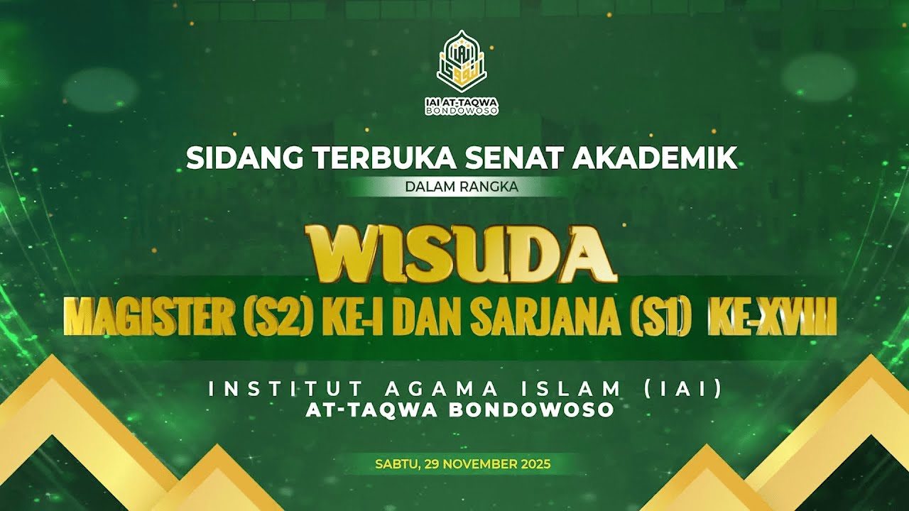 WISUDA MAGISTER KE-I DAN SARJANA KE XVIII INSTITUT AGAMA ISLAM (IAI) AT-TAQWA BONDOWOSOTAHUN 2025