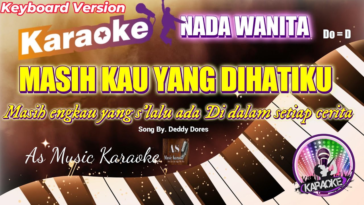 MASIH KAU YANG DIHATIKU  - Deddy Dores ll KARAOKE NADA WANITA DO = D