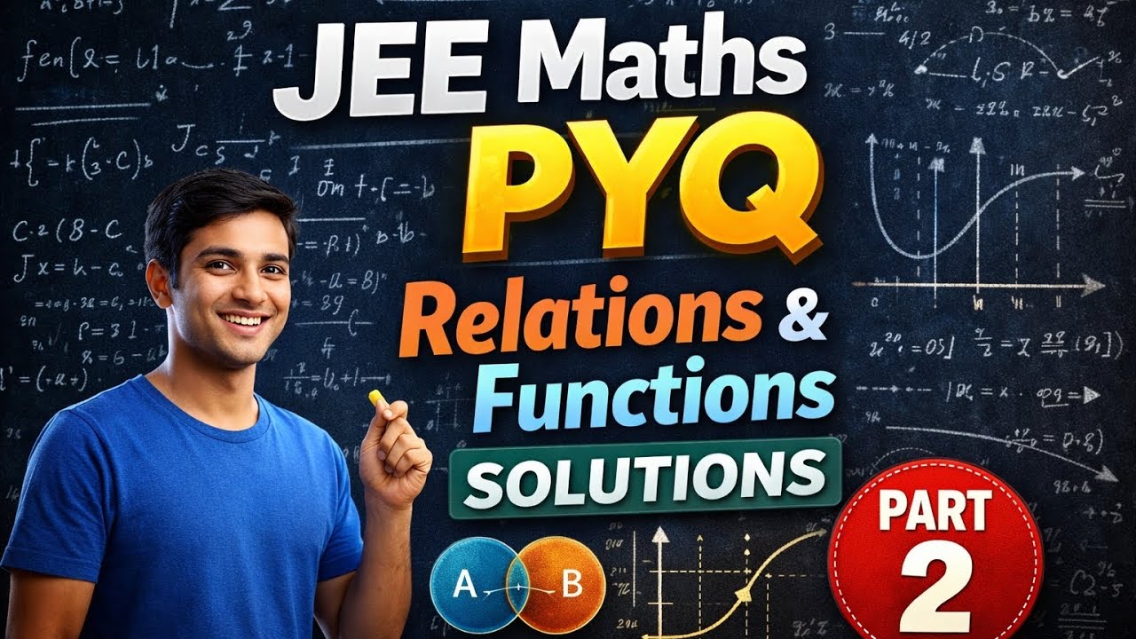 👉 PART 2 🚀 JEE Maths PYQ Solutions | Relations & Functions | Most Important Questions 2026