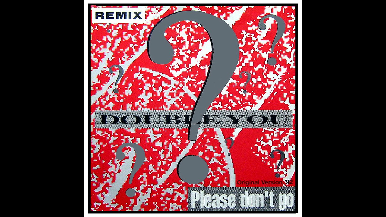 ♪ Double You - Please Don't Go [Underground Mix]