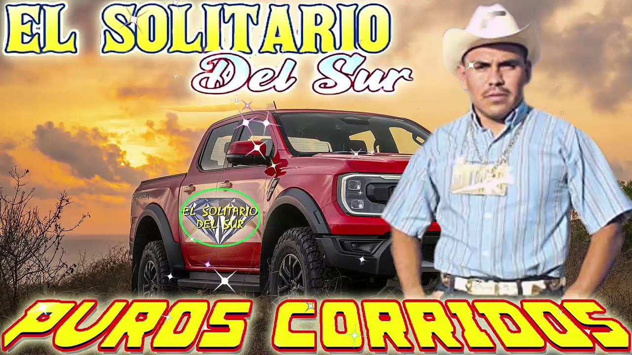 El solitario Del Sur || Sus Mejores Éxitos Lo Mas Nuevo Corridos y Rancheras 2023