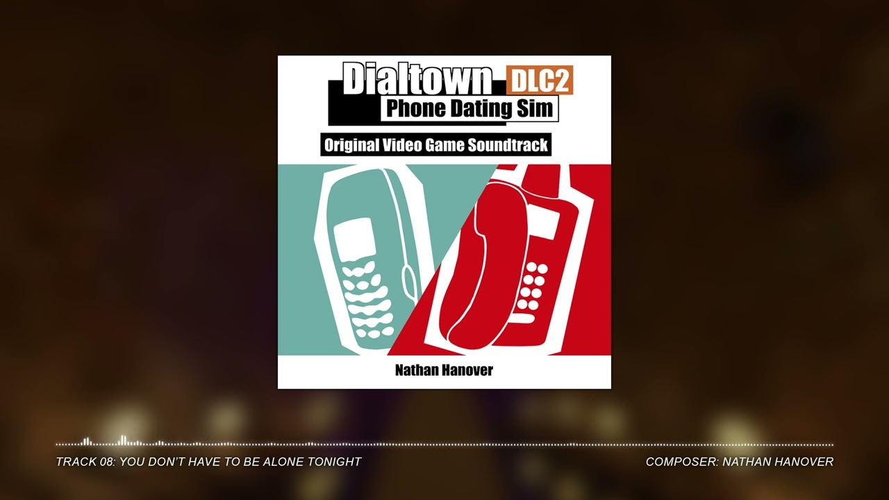 Dialtown: Phone Dating Sim DLC 2 | Track 8 - You Don’t Have to be Alone Tonight