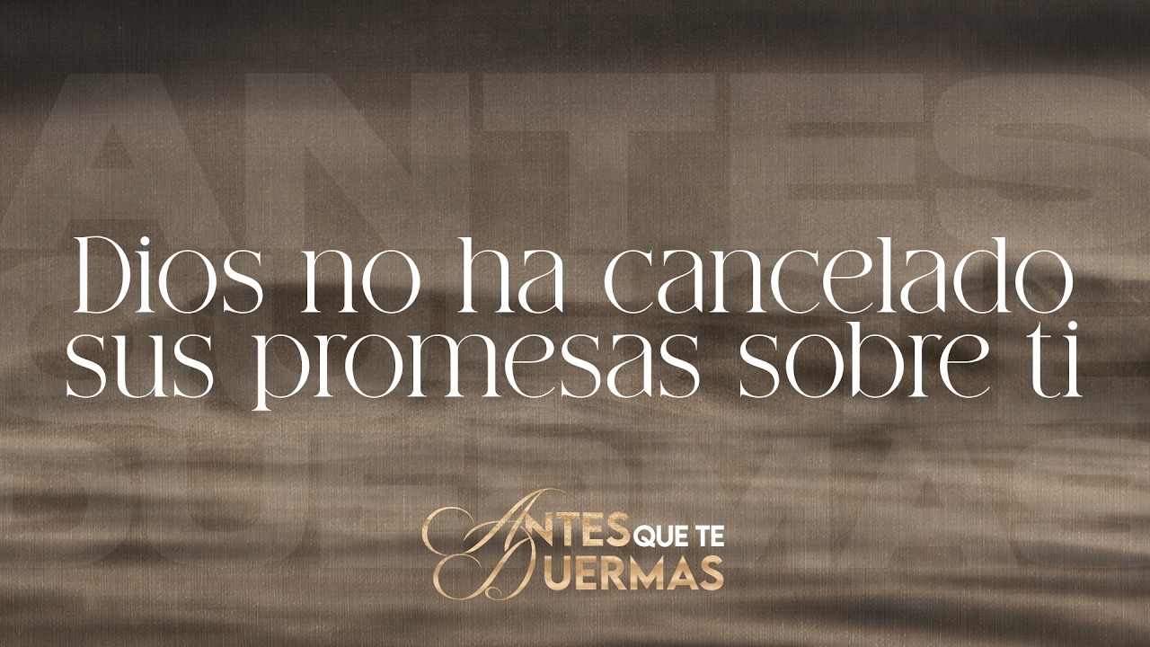 Dios no ha cancelado sus promesas sobre ti | Antes que te duermas #pastorjuancarlosharrigan