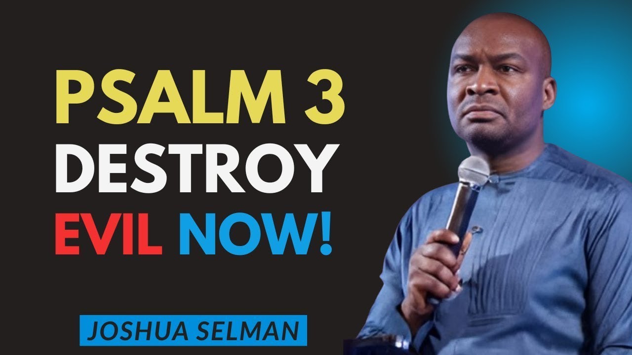 PSALM 3: Destroy Evil, Witchcraft & Curses NOW – Prayer for Divine Protection | Joshua Selman