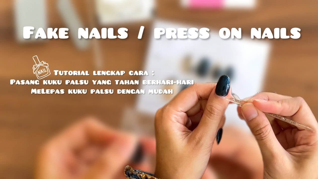 Press on Nails | Cara Pasang dan Lepas yang benar dan aman