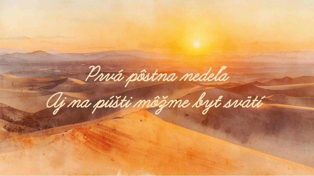 Prvá pôstna nedeľa (22.2.) - Aj na púšti môžeme byť svätí 