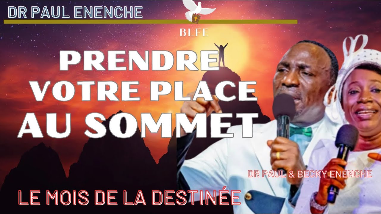 PRENDRE VOTRE PLACE AU SOMMET || DR PASTEUR PAUL ENENCHE