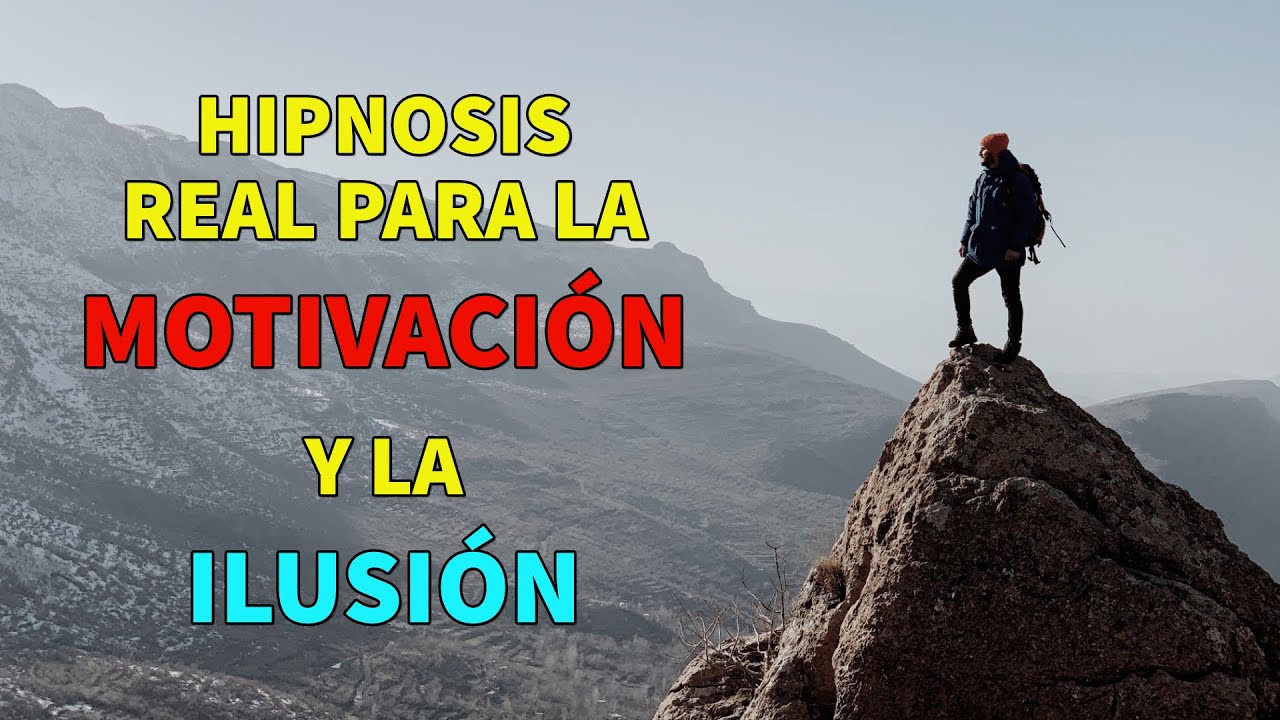 HIPNOSIS REAL para mejorar la motivación y la ilusión por hacer cosas.
