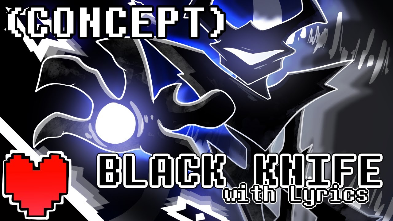 (Concept) BLACK KNIFE with Lyrics - Deltarune