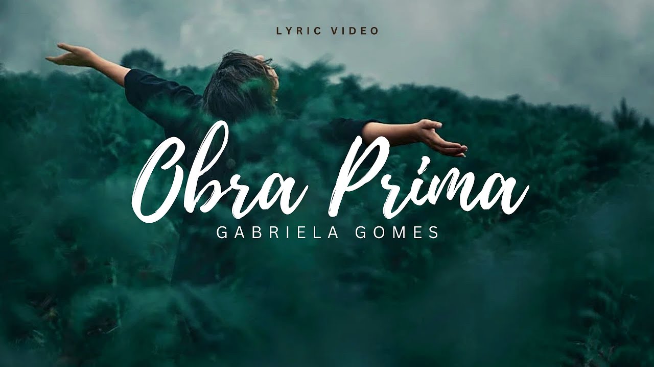 GABRIELA GOMES  |  OBRA PRIMA [COM LETRA + LYRIC VIDEO]