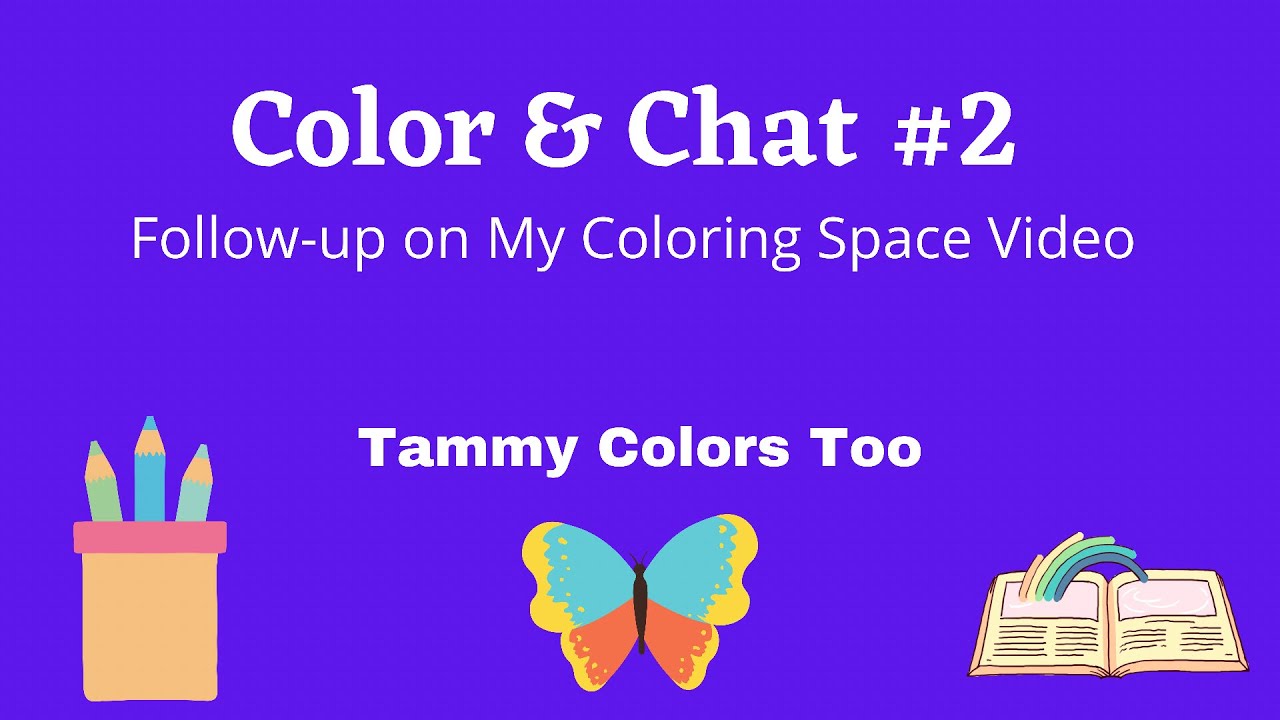 Color & Chat #2 - A Follow-up to My Coloring Space Video