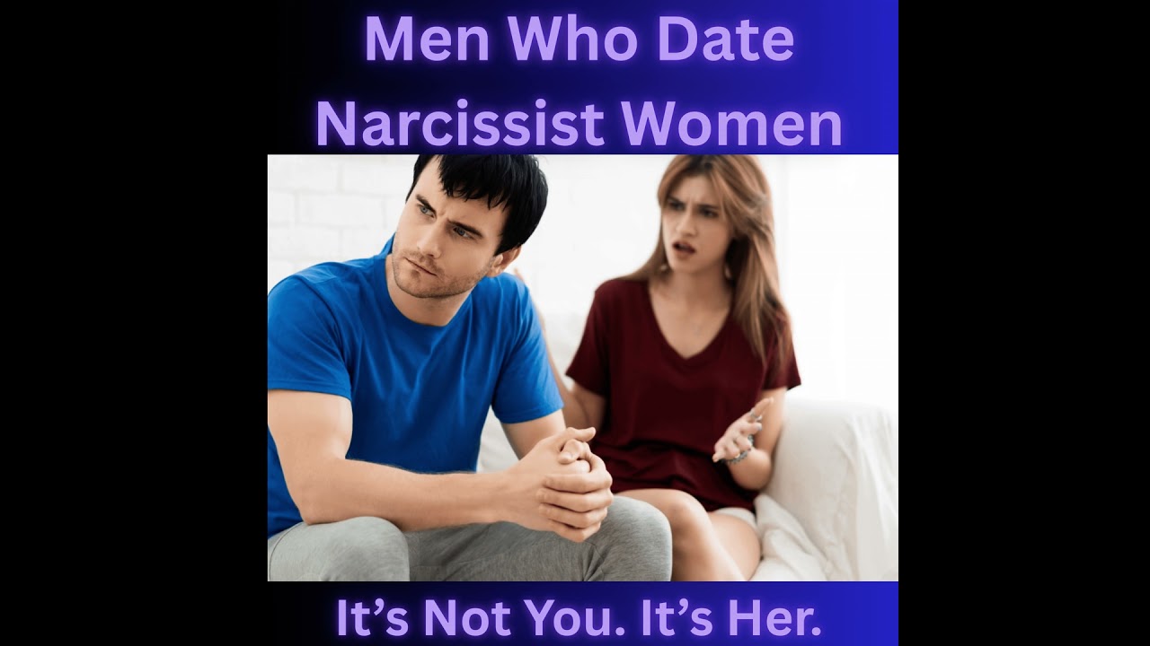 Men Who Date Narcissist Women