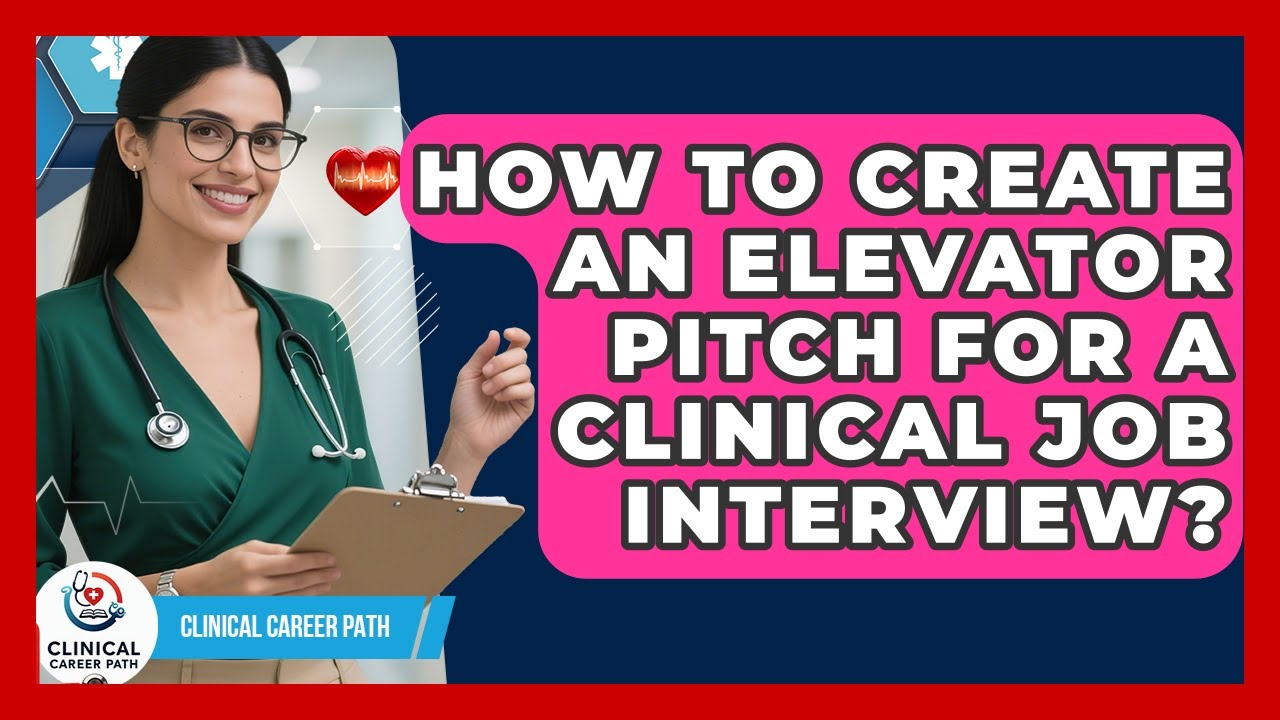 How To Create An Elevator Pitch For A Clinical Job Interview? - Clinical Career Path