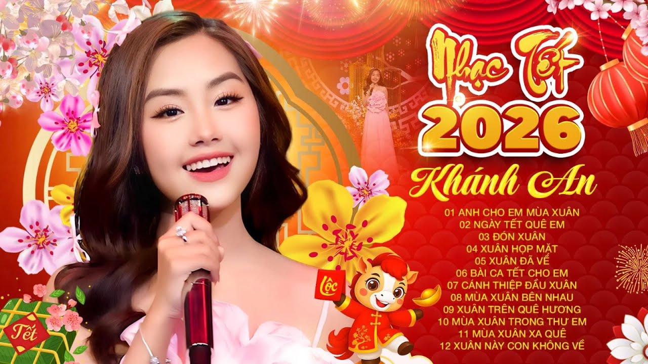 NHẠC TẾT 2026 | Liên Khúc Anh Cho Em Mùa Xuân - Khánh An: Tiếng Hát 