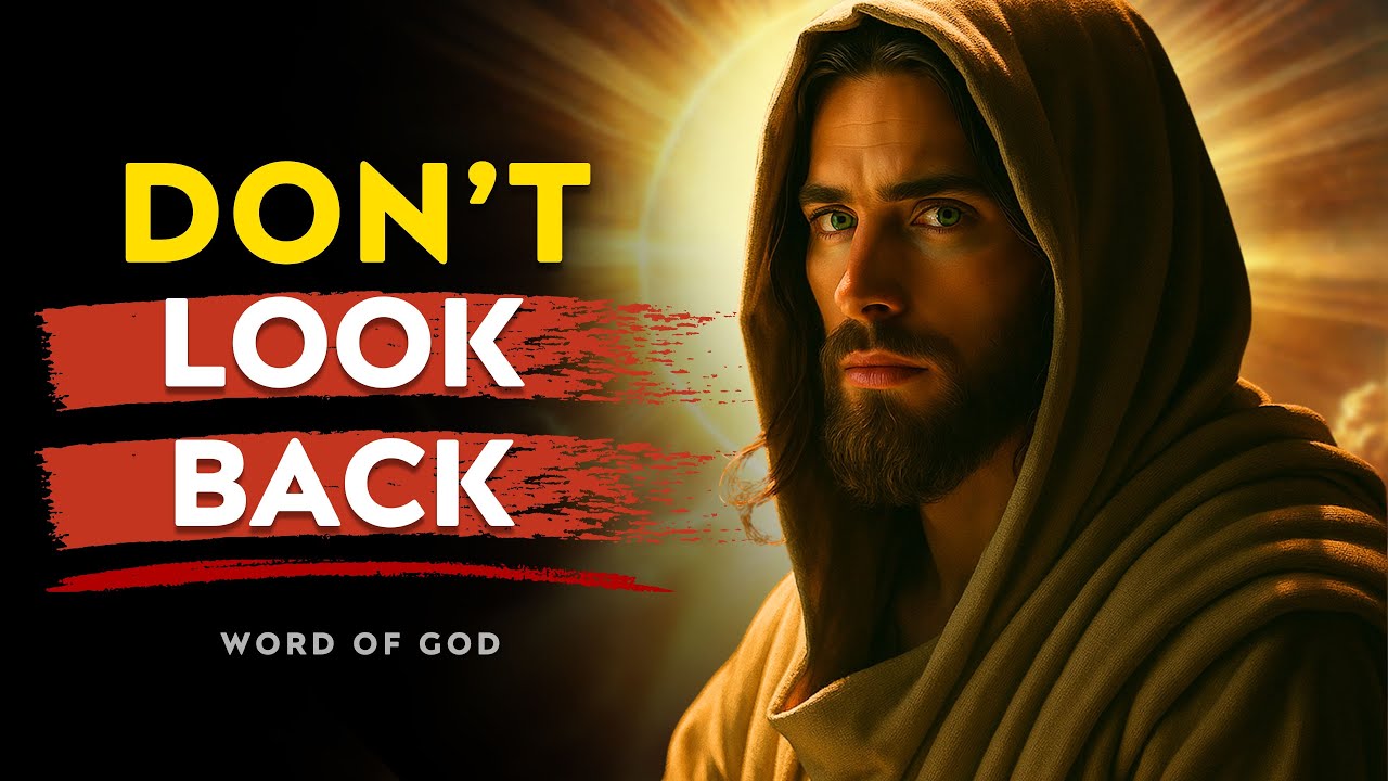 Don't Look Back | Gods Message Now | God Says | Gods Message Today | God Message For You