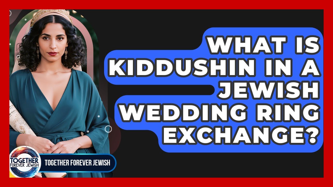 What Is Kiddushin In A Jewish Wedding Ring Exchange? - Together Forever Jewish