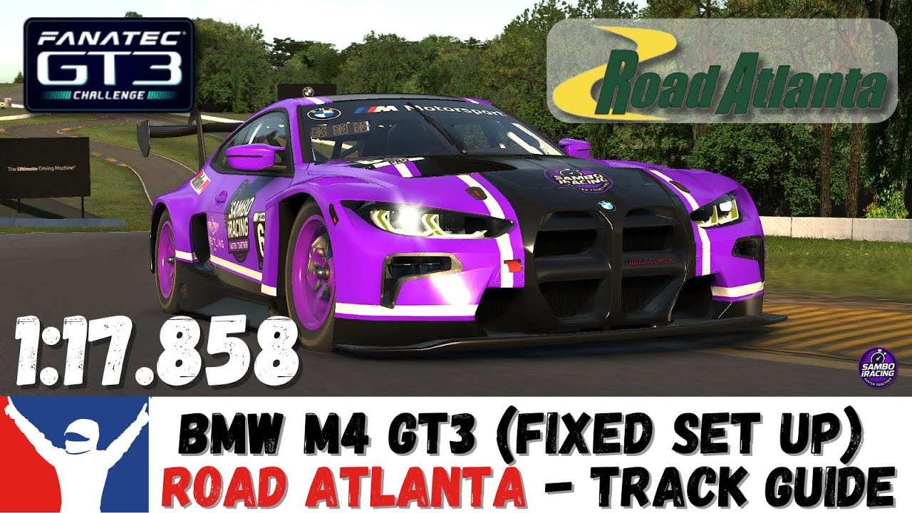 iRacing BMW M4 GT3 Challenge Fixed - Road Atlanta Guide - 1:17.858 - Road Atlanta GT3 Track Guide