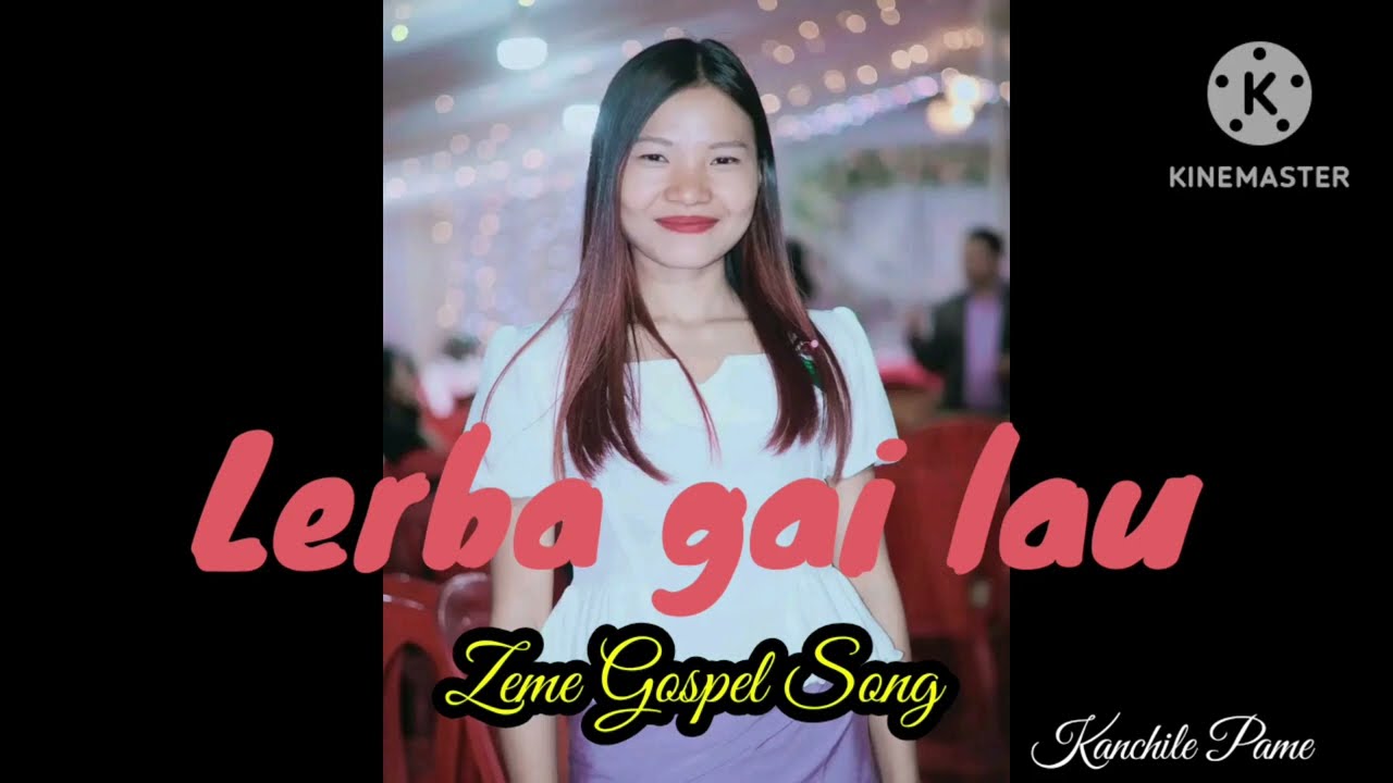 Kanchile Pame 🟤 Lerba gai lau 🟤 Zeme Gospel Song🟤