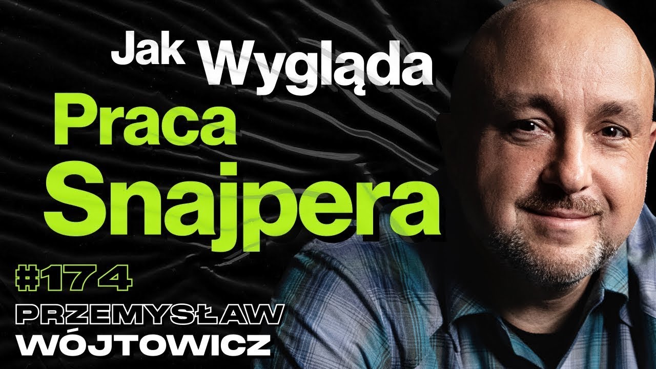#174 Jak Skończy Się Amunicja To Wysadzimy Się w Powietrze, Praca Snajpera - Przemysław W&oacute;jtowicz