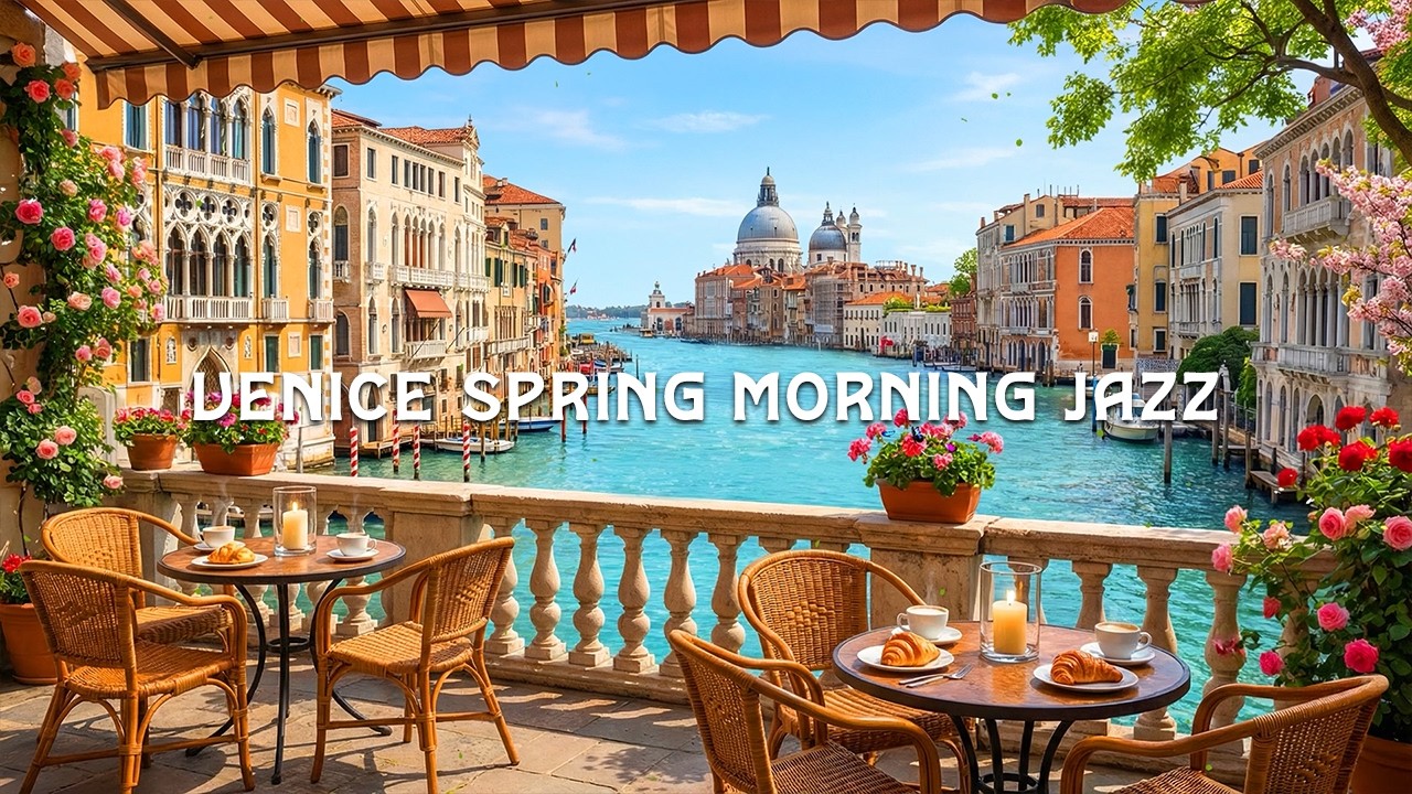 Venice Spring Morning Jazz ☕🇮🇹 Grand Canal Terrace Café & Soft Piano Jazz for Focus (勉強 集中)