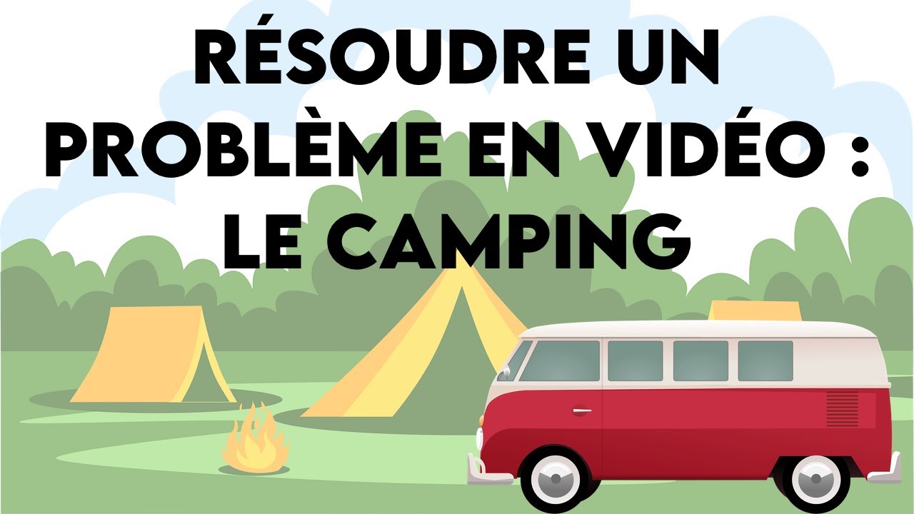 Résoudre un problème : le camping