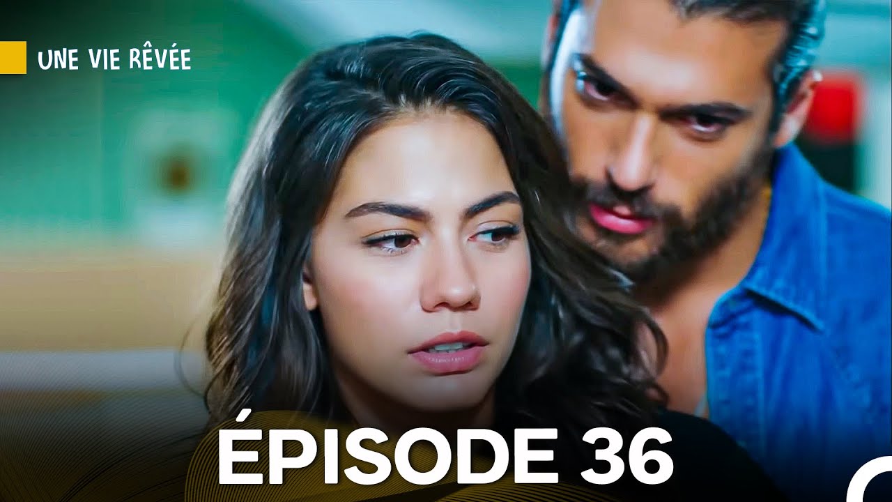 Une Vie Rêvée Épisode 36 (Doublage en Français)