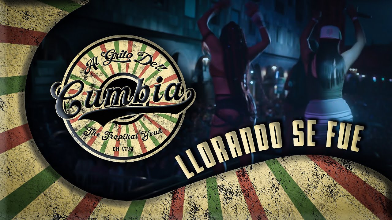 The Tropikal Yeah - Llorando Se Fue | Al Grito De Cumbia (En Vivo)