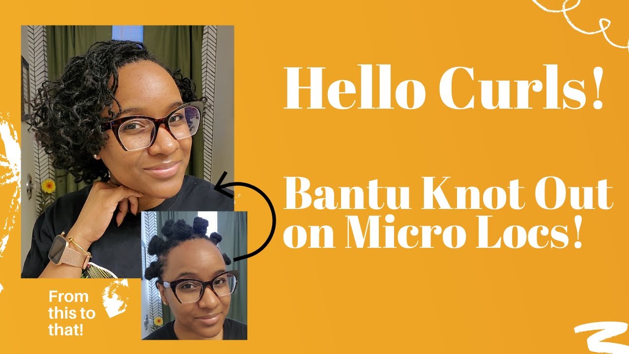 DIY Micro Locs | Bantu Knot Out