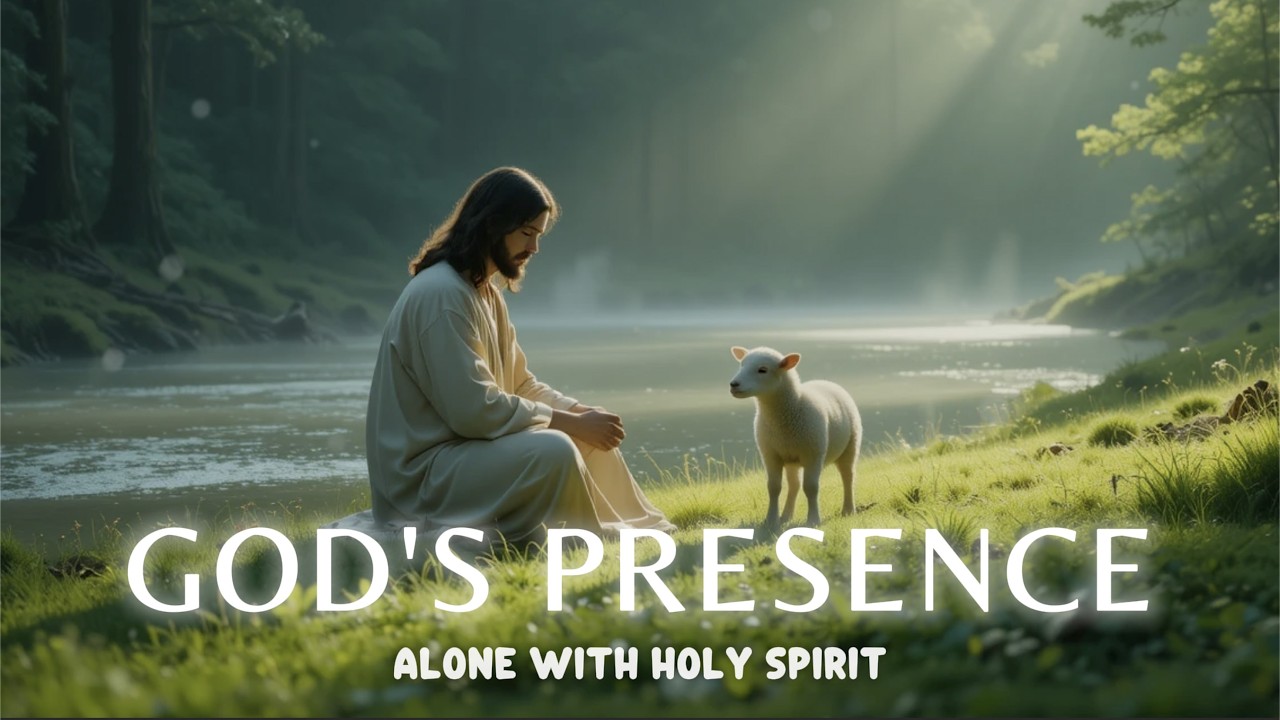 GOD'S PRESENCE - Soaking worship instrumental music - Worship Music for Time with God