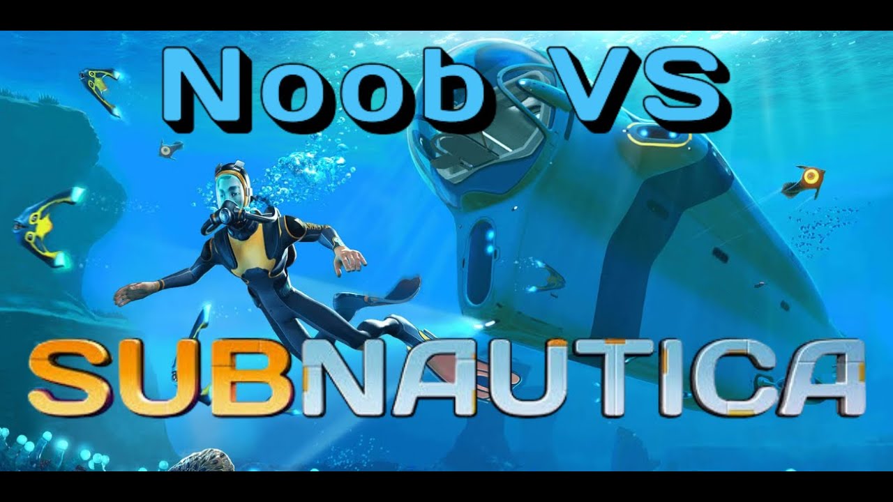 Noob VS Subnautica