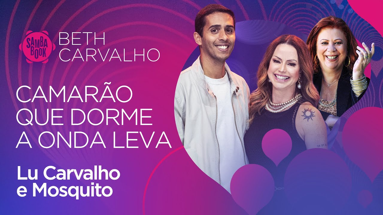 Camarão Que Dorme a Onda Leva - Lu Carvalho e Mosquito (Sambabook Beth Carvalho)