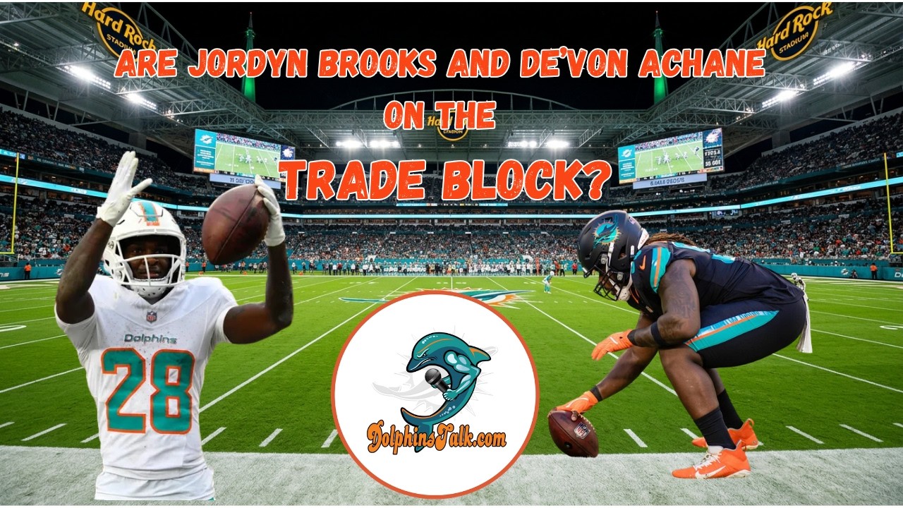 Why Jordyn Brooks and De'Von Achane may be on the Trade Block