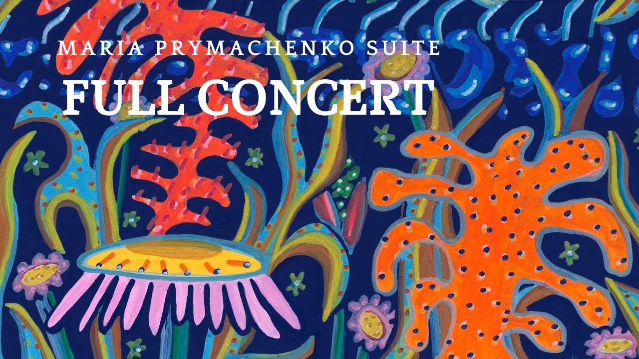Maria Prymachenko Suite - Full Concert
