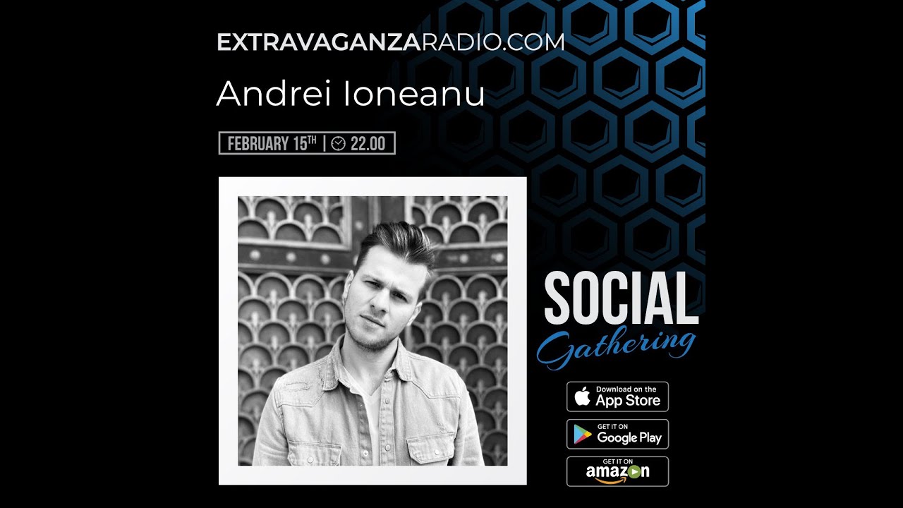Andrei Ioneanu For Extravaganza Radio / Social Gathering / 15 - FEB - 2022