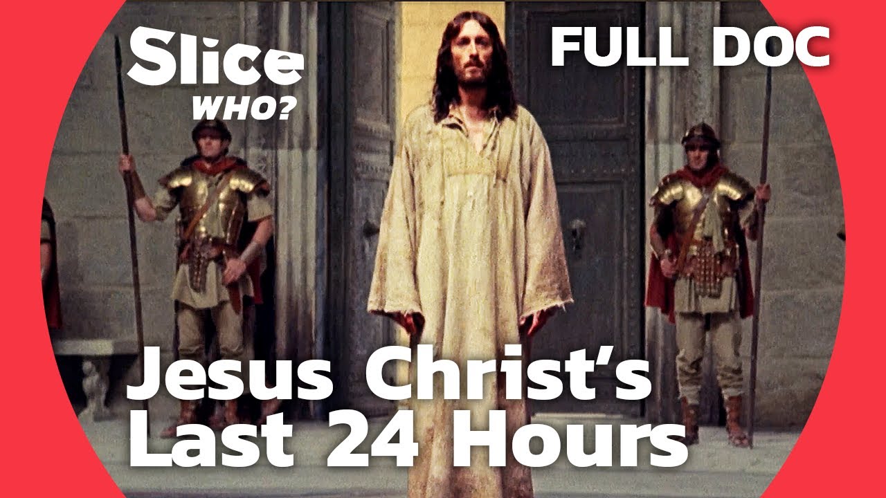 Jesus Christ's Last Day on Earth | SLICE WHO | FULL DOCUMENTARY