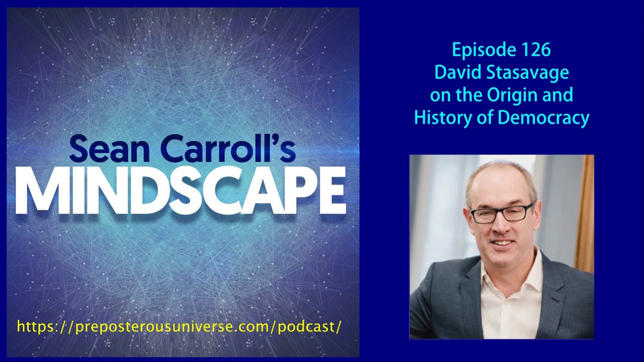 Mindscape 126 | David Stasavage on the Origin and History of Democracy