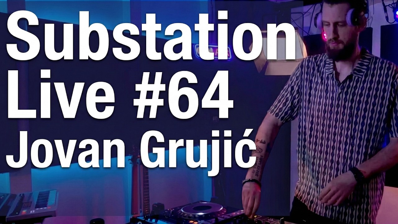 Substation Live #64 | Jovan Grujić