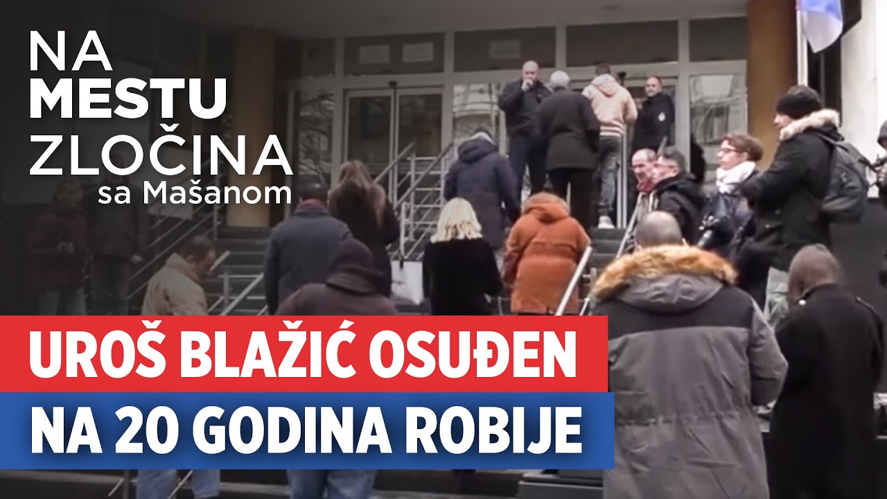 Uroš Blažić osuđen na 20 godina | Na mestu zločina sa Mašanom