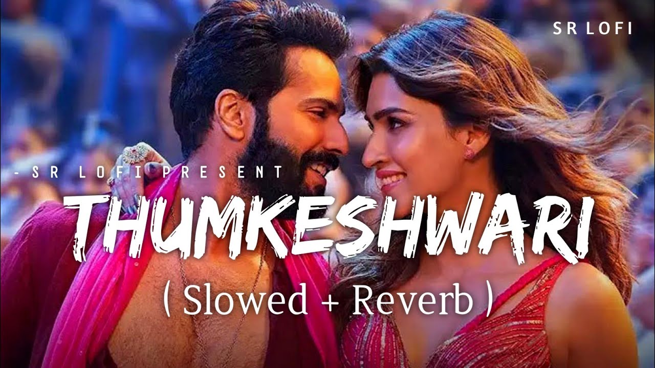 Thumkeshwari - Lofi (Slowed + Reverb) | Sachin-Jigar, Rashmeet Kaur, Ash King | SR Lofi