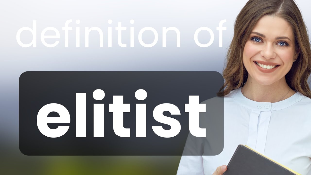 Elitist &mdash; what is ELITIST definition